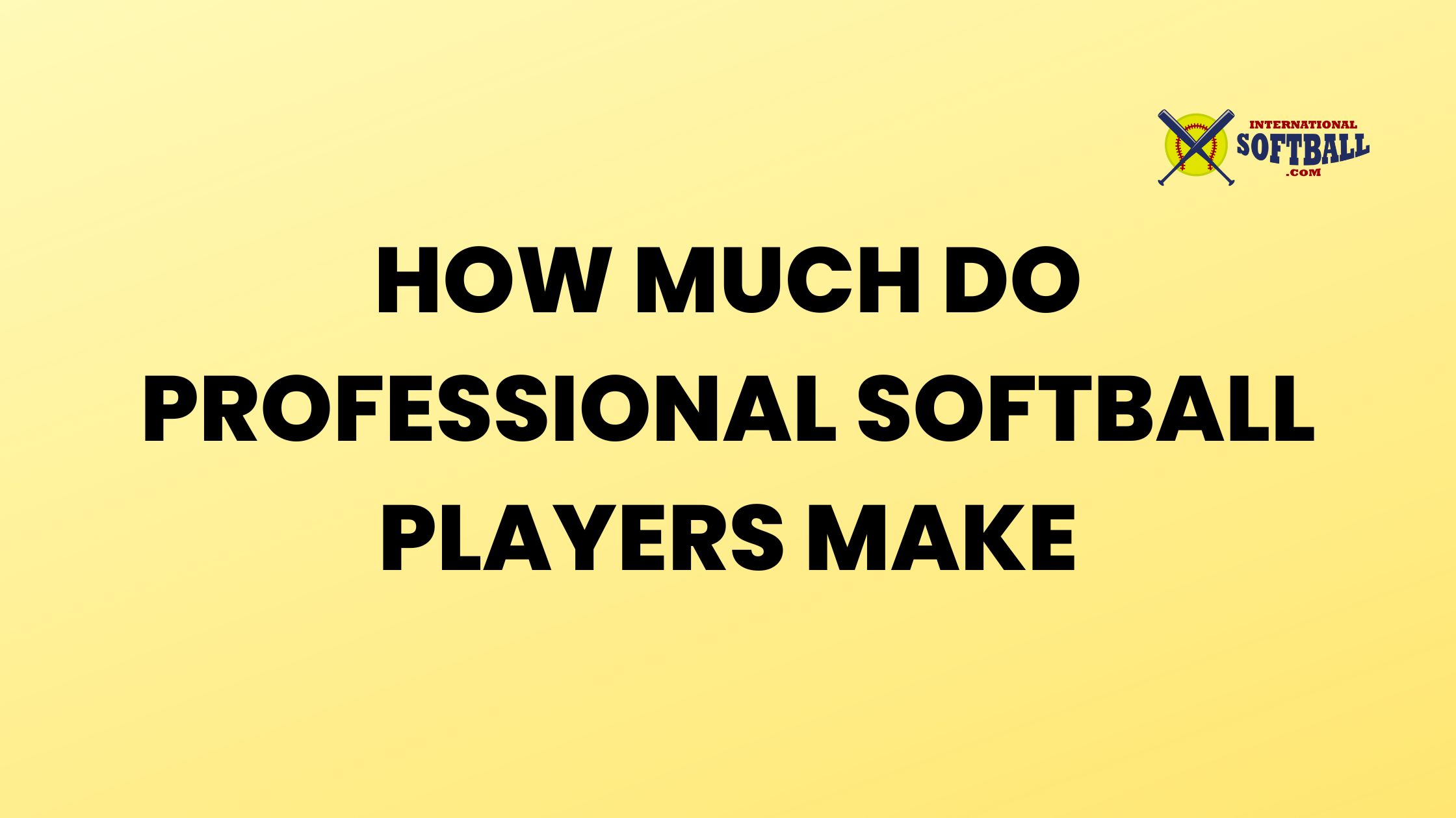 HOW MUCH DO PROFESSIONAL SOFTBALL PLAYERS MAKE