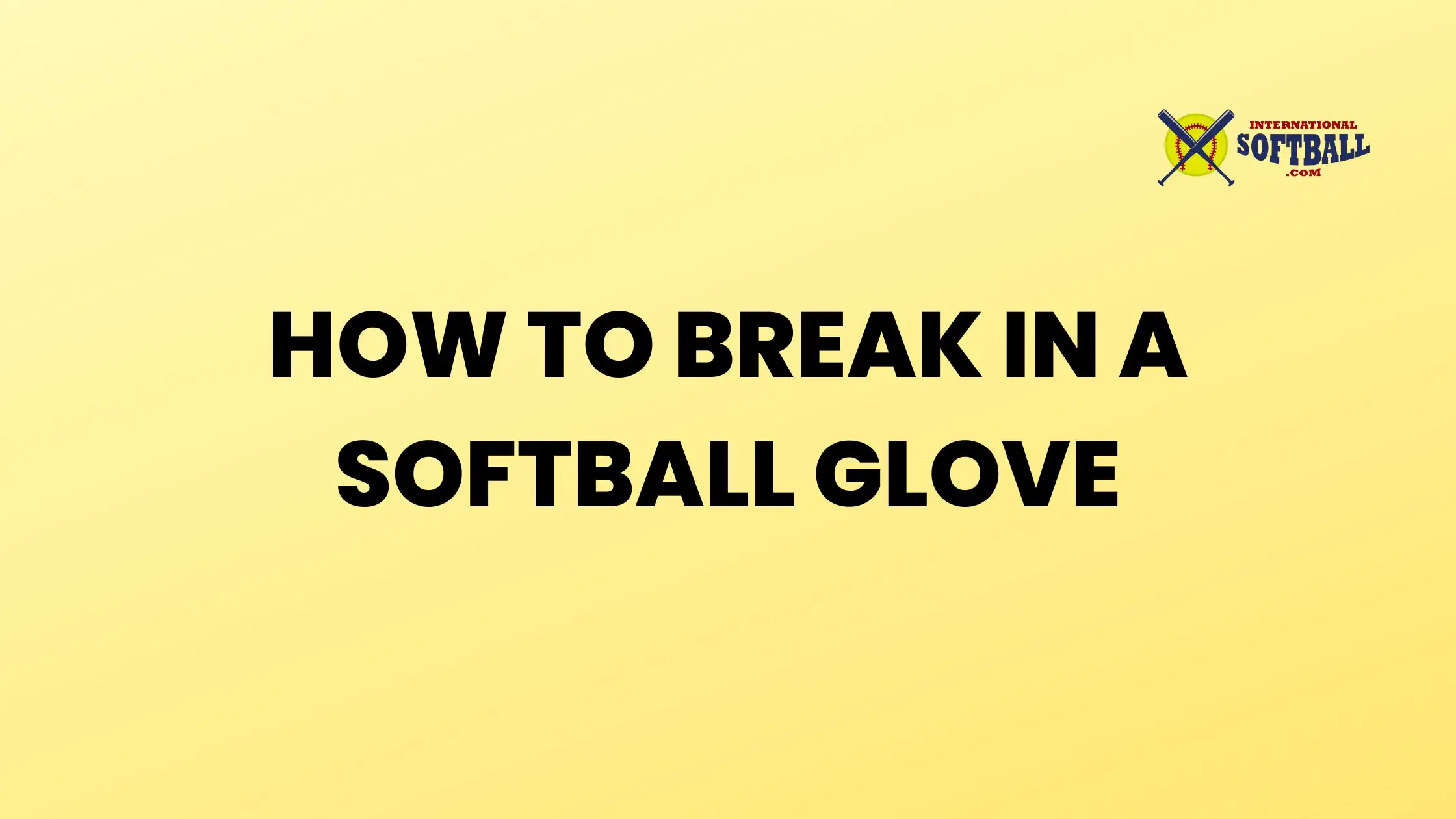 How to Break in a Softball Glove