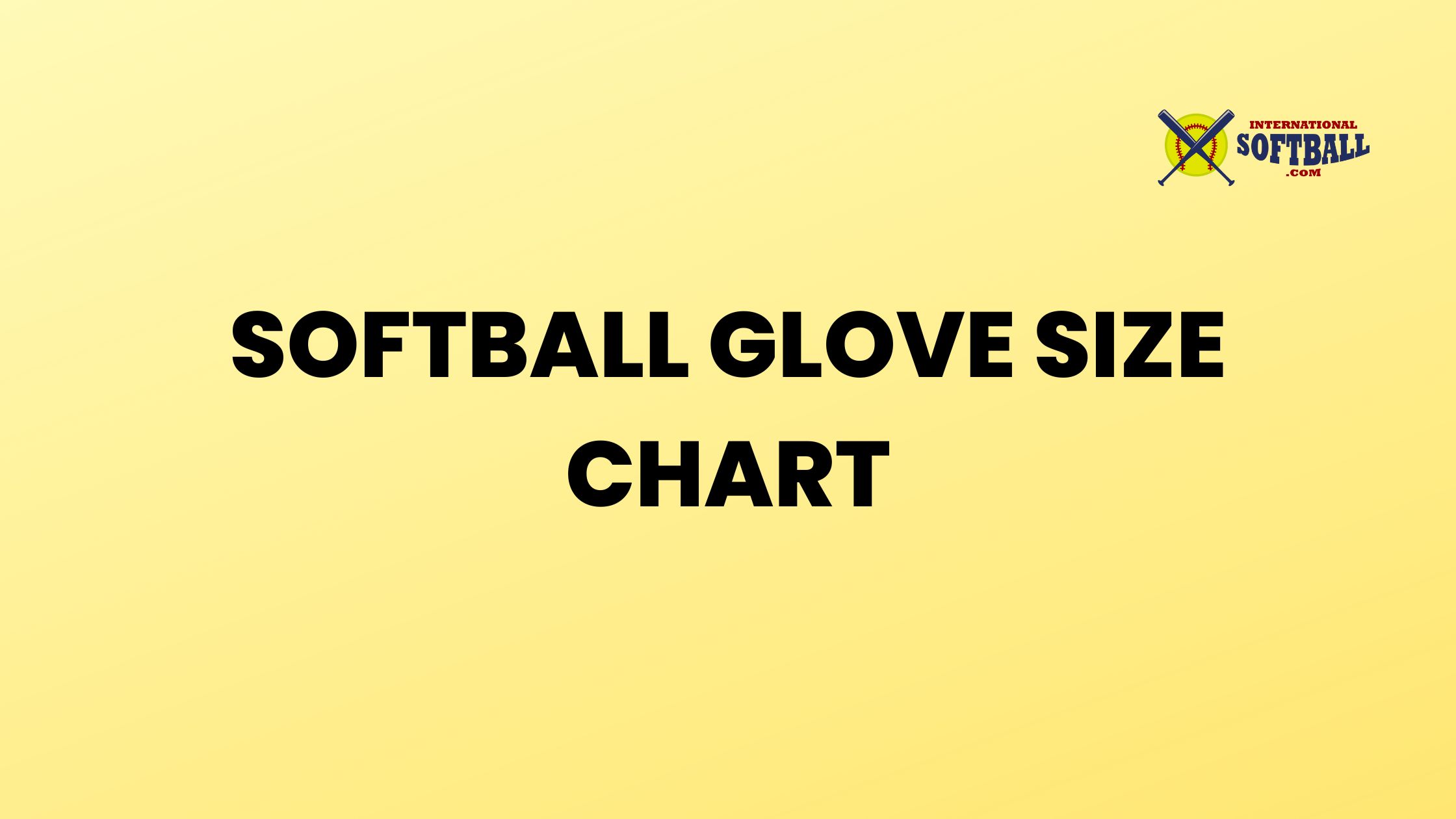 SOFTBALL GLOVE SIZE CHART