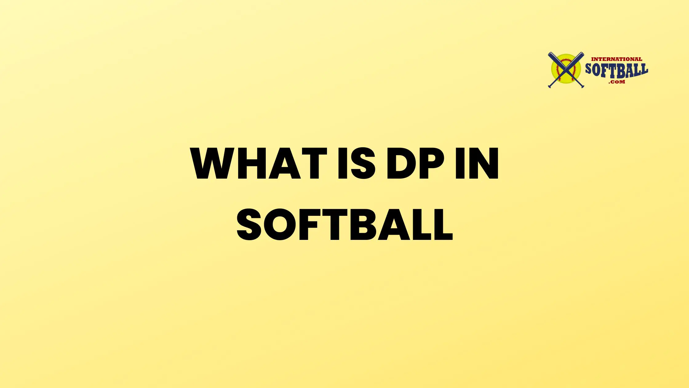 WHAT IS DP IN SOFTBALL?