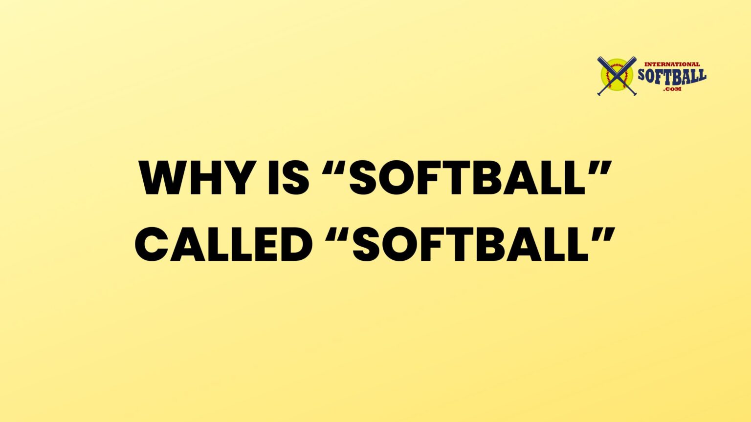 Why is "Softball" Called "Softball"? International Softball