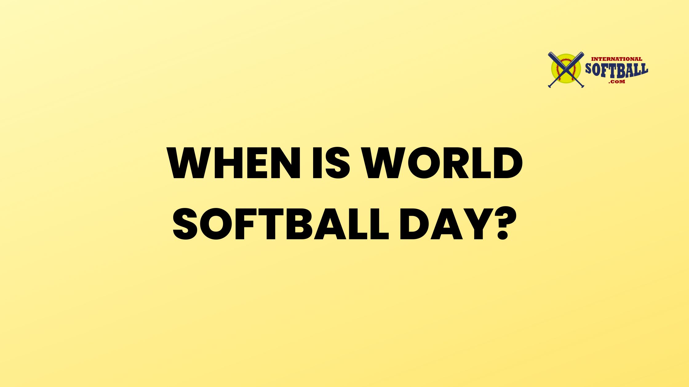 WHEN IS WORLD SOFTBALL DAY