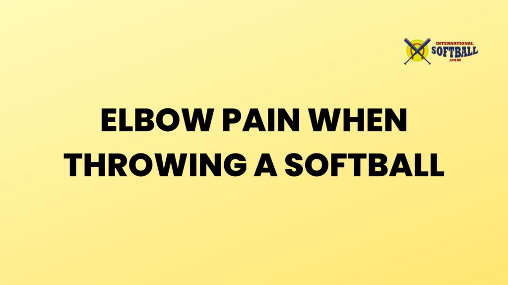 Got Elbow Pain when Throwing a Softball? Then Read This