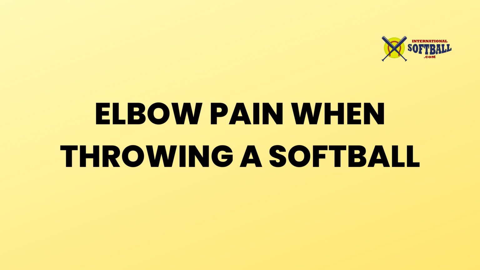 Got Elbow Pain when Throwing a Softball? Then Read This