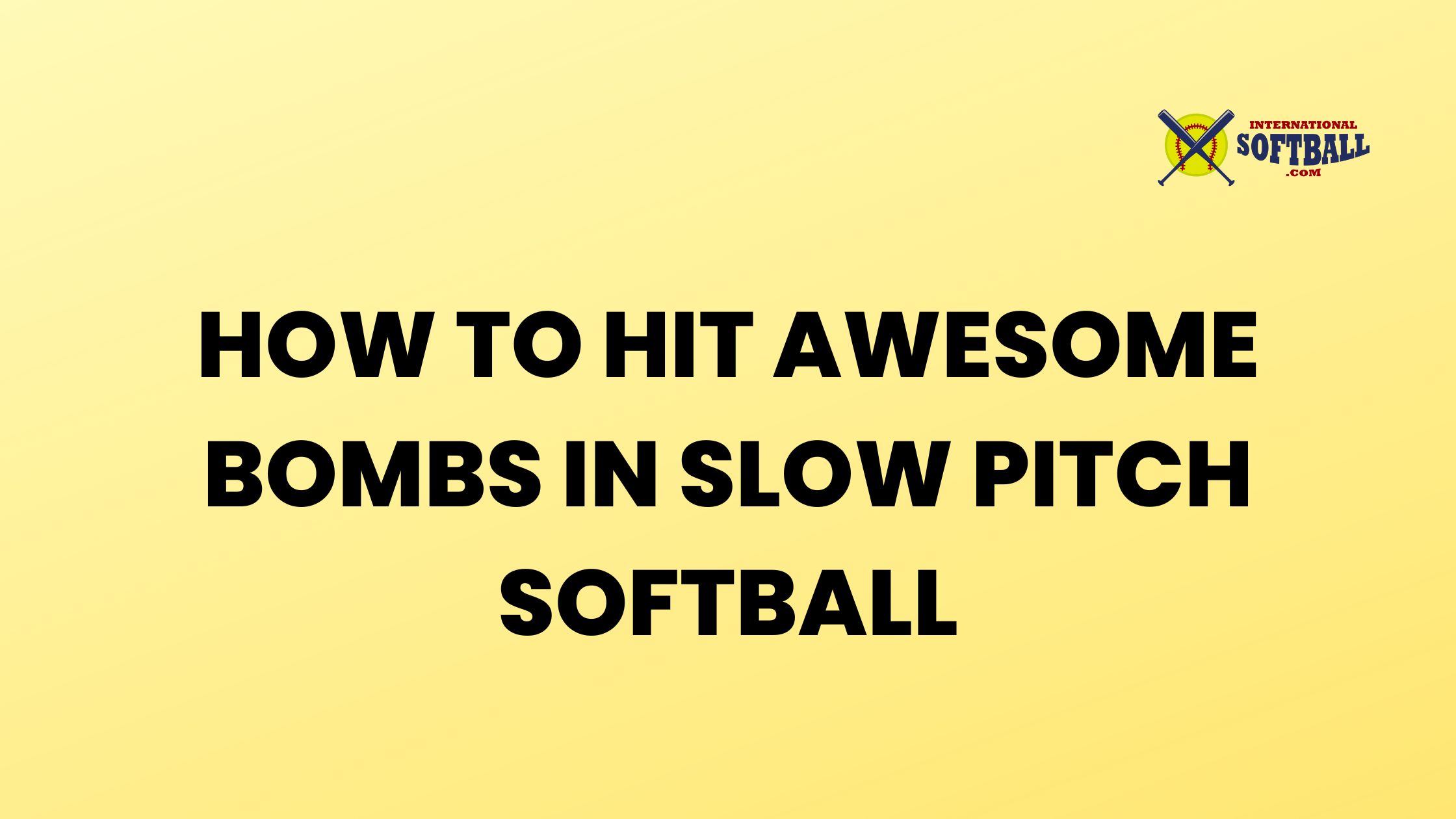 HOW TO HIT AWESOME BOMBS IN SLOW PITCH SOFTBALL