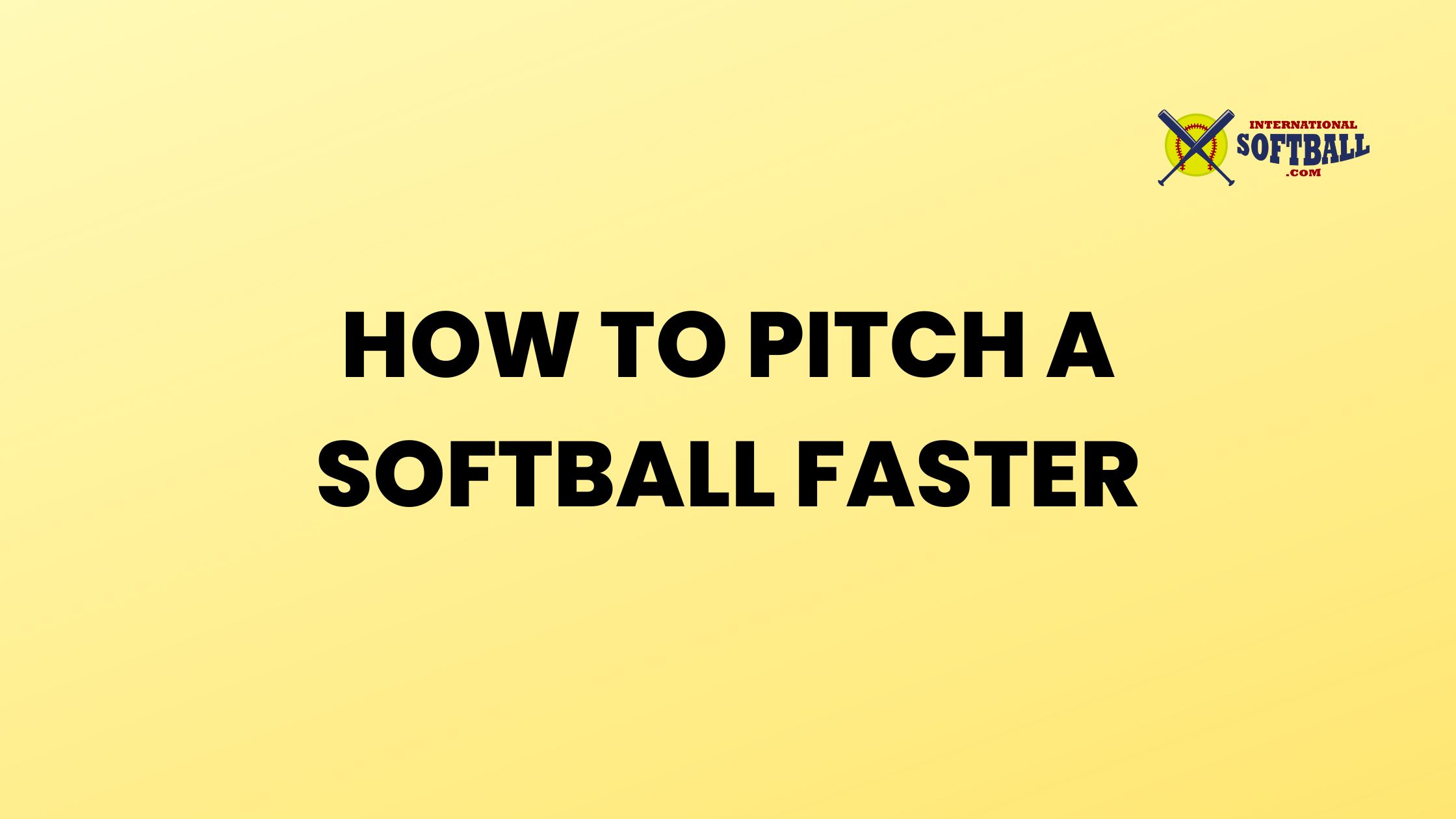 HOW TO PITCH A SOFTBALL FASTER