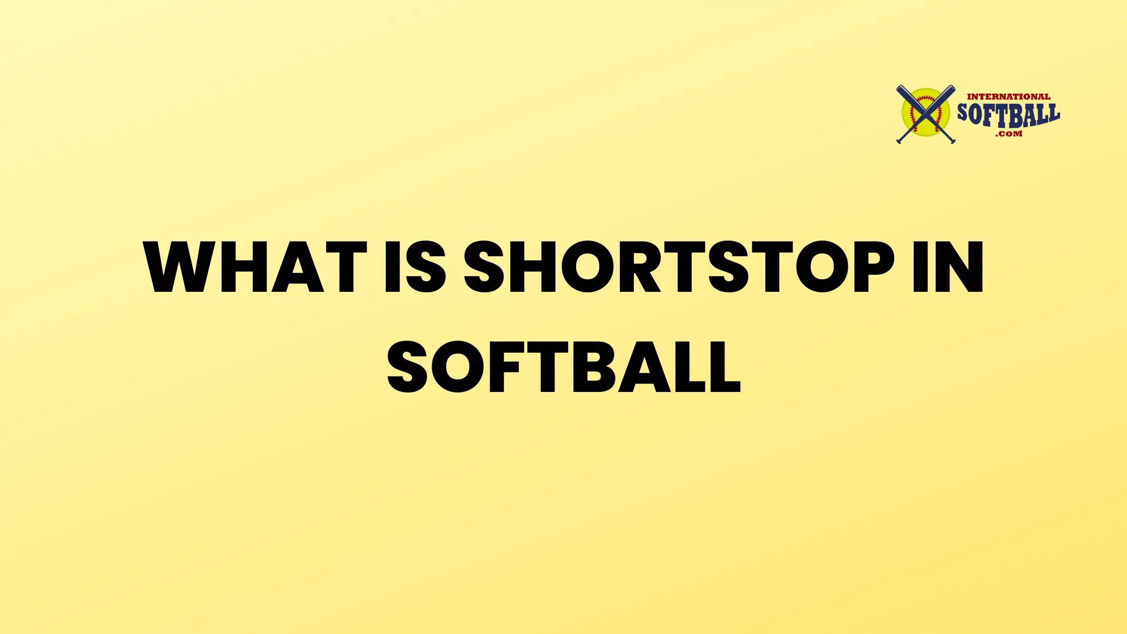 WHAT IS SHORTSTOP IN SOFTBALL
