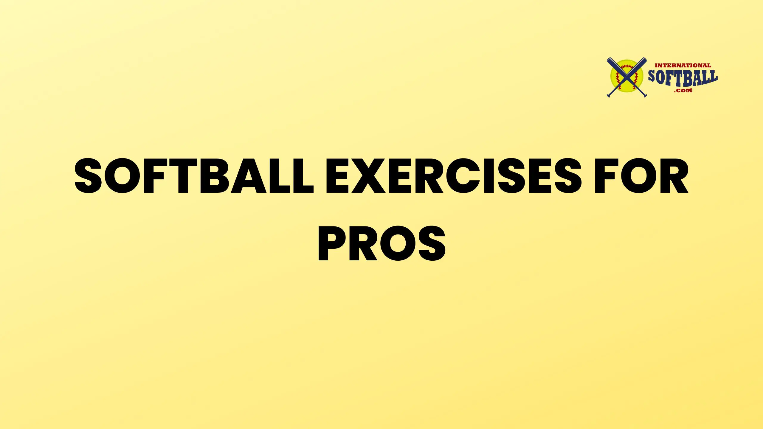 Softball Exercises for Pros Ultimate Guide
