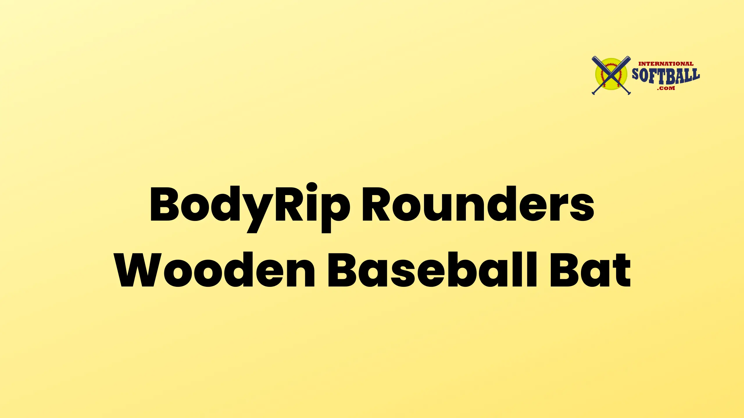 BodyRip Rounders Wooden Baseball Bat