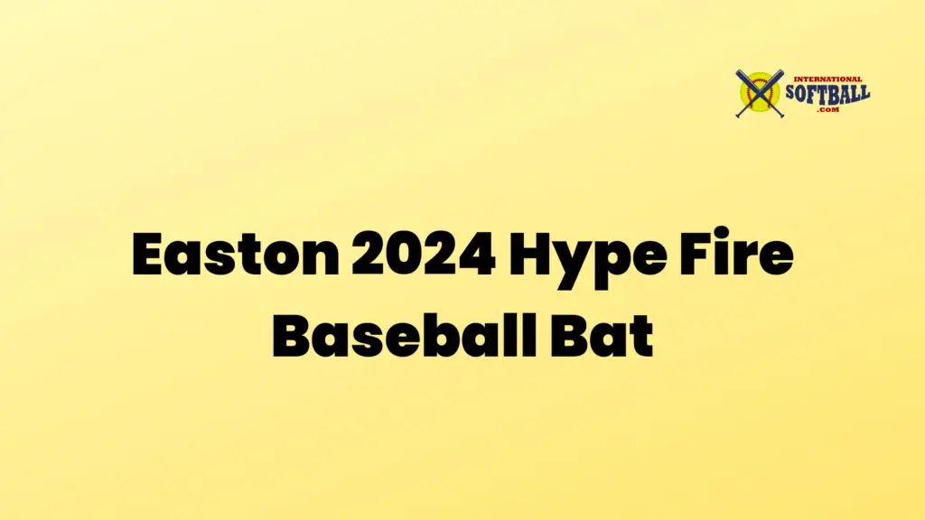 Easton 2024 Hype Fire Baseball Bat