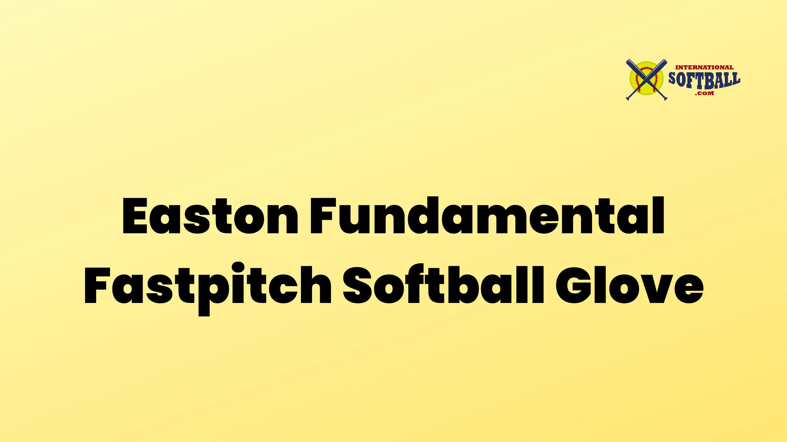 Easton Fundamental Fastpitch Softball Glove